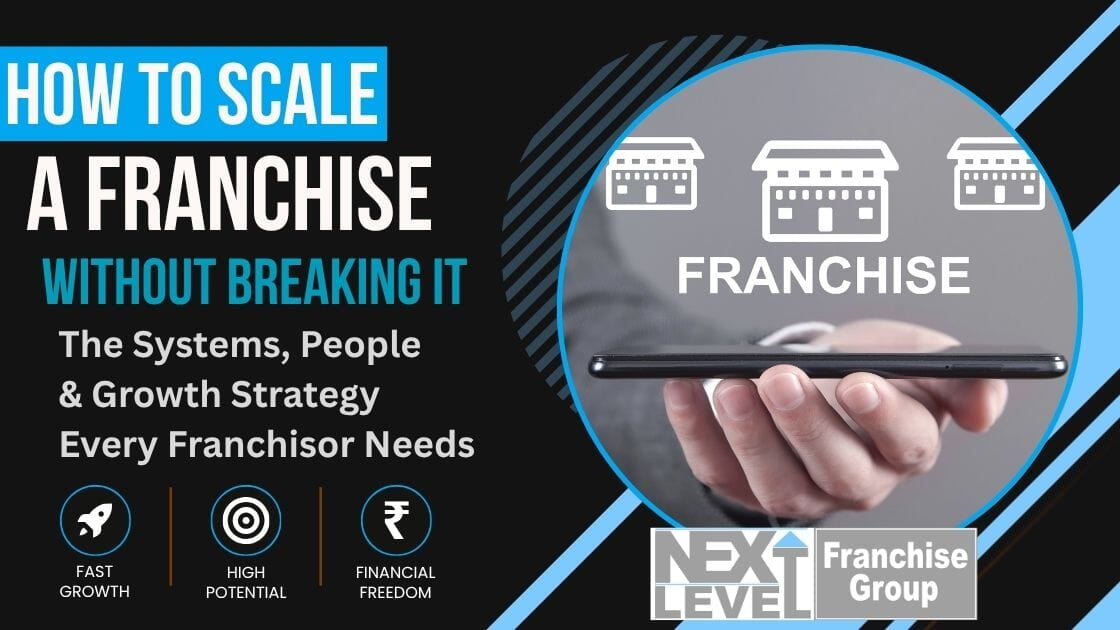 How to Scale a Franchise Without Breaking It