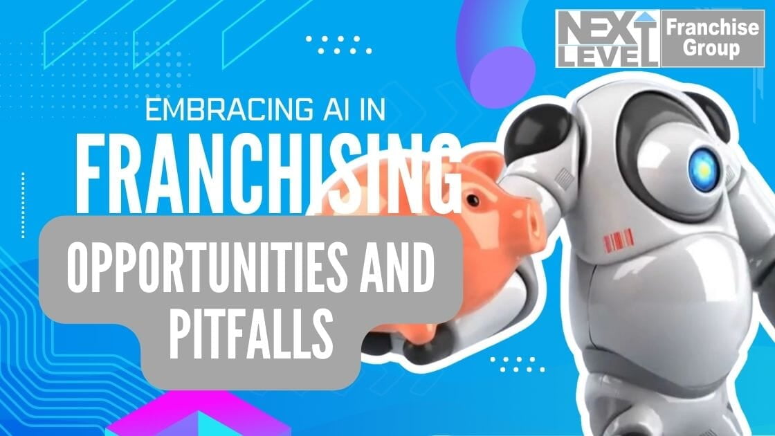 Embracing AI in Franchising: Opportunities and Pitfalls | Next Level ...